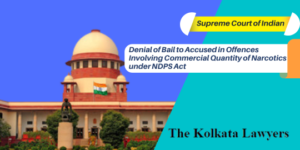 Denial of Bail to Accused in Offences Involving Commercial Quantity of Narcotics under NDPS Act SC [Union vs. Pappu]