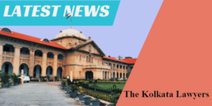 Allahabad High Court News - The Kolkata Lawyers